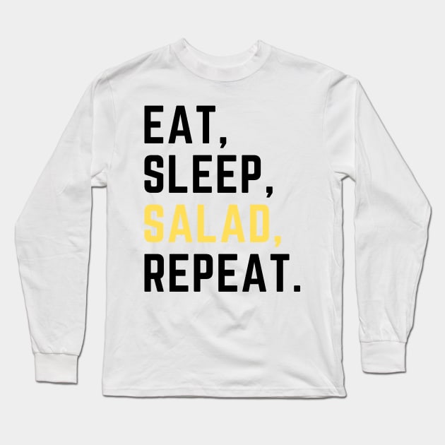 Eat sleep salad repeat Long Sleeve T-Shirt by Artsychic1